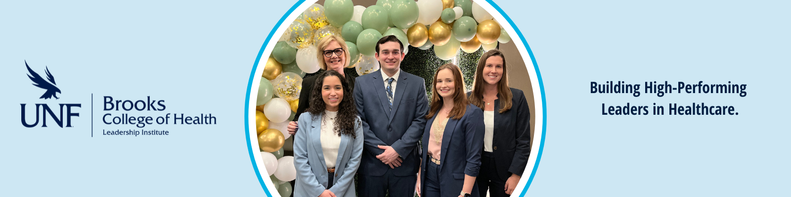 UNF Brooks College of Health Leadership Institute Logo. Building High-Performing Leaders in Healthcare. Image of HLI Members standing infront of baloons. 