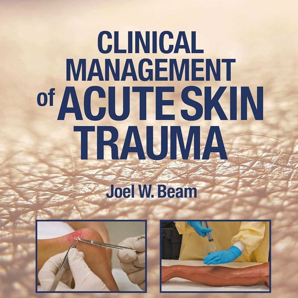 Book of Clinical Management of Acute Skin Trama by Joel W. Beam