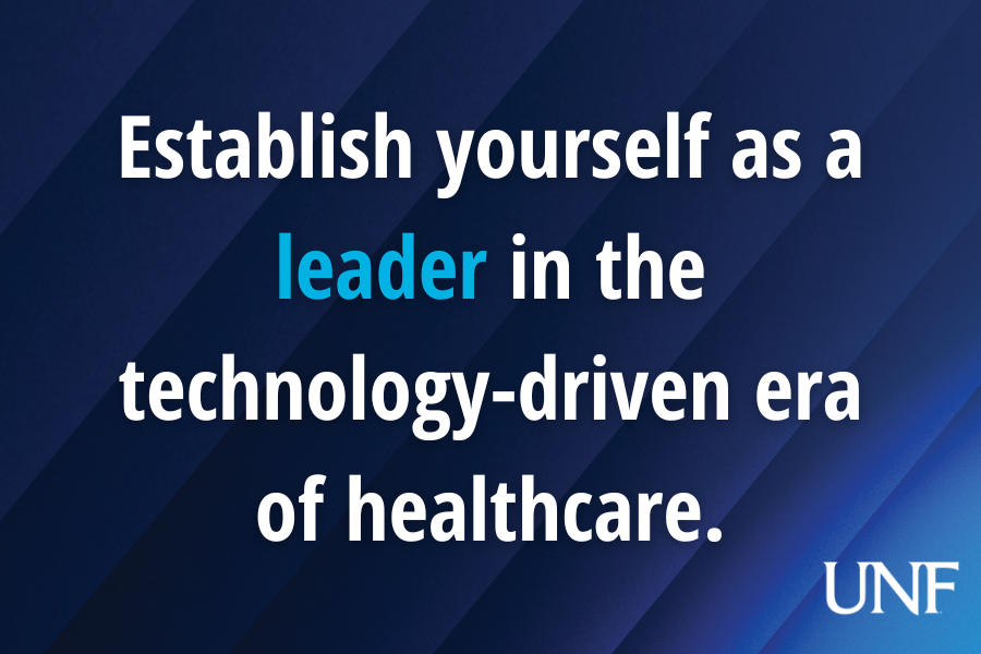 Establish yourself as a leader in the technology-driven era of healthcare.
