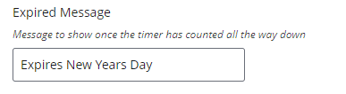 Expired Message - Message to show once the timer has counted all the way down: Expires New Years Day