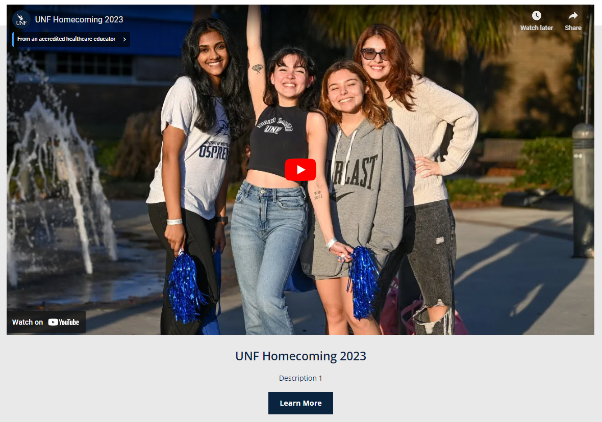 Video slider option with YouTube Embed of UNF Homecoming 2023 video and text of UNF Homecoming 2023 Description 1 Learn More
