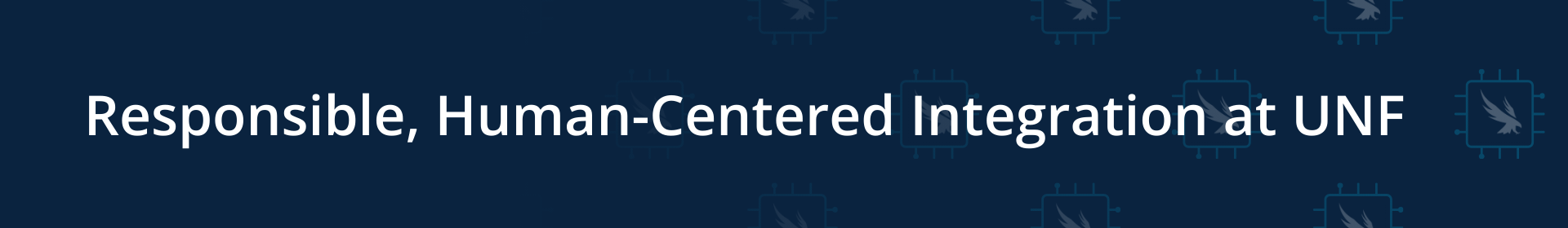Responsible, Human-Centered Integration at UNF banner