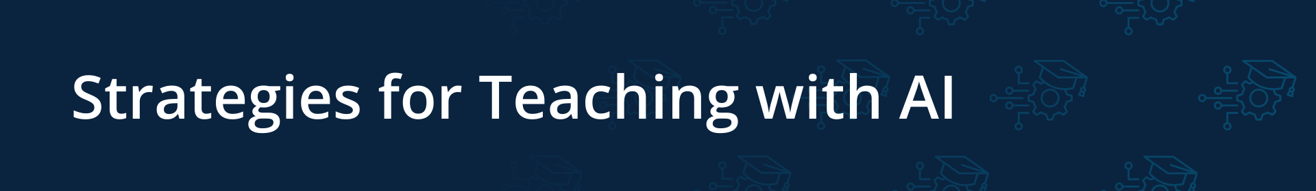 Strategies for teaching with AI banner