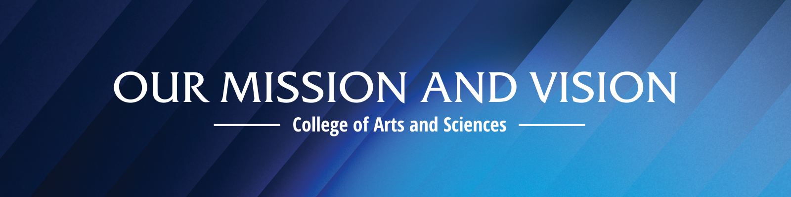 Our mission and vision College of Arts and Sciences