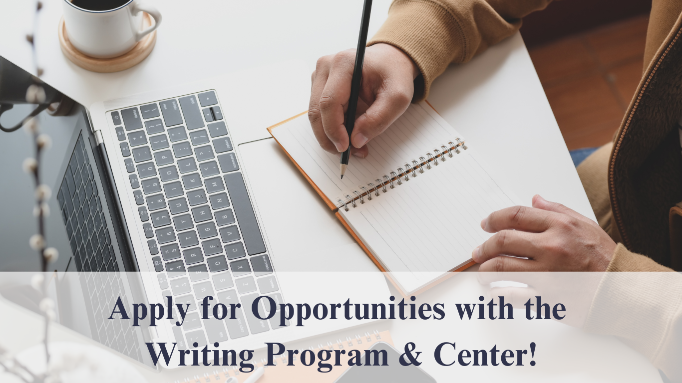 apply for opportunities with the writing program and center with a laptop and someone with pen and paper