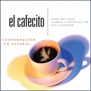 El cafecito open and free spanish conversation get-together conversacion en espanol