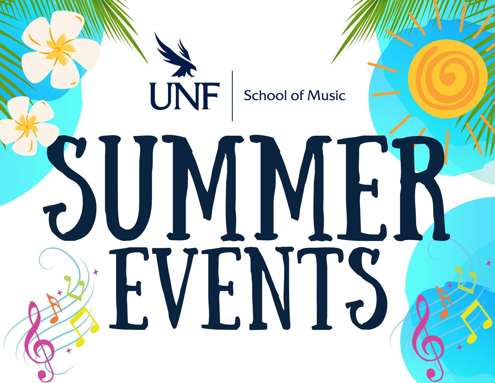 UNF School of Music Summer Events text bordered by palm leaves, blue circles, flowers and music notes.