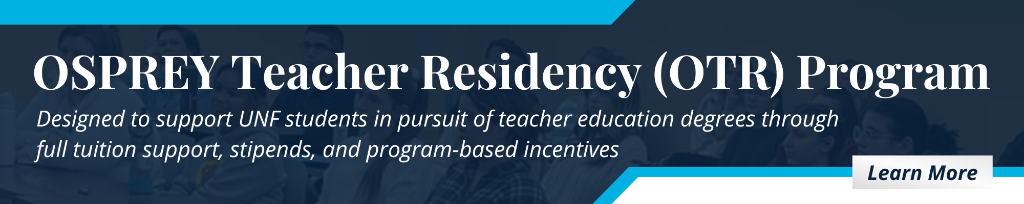 Dark blue graphic with text osprey teacher residency program, designed to support UNF students pursuing teacher education degrees with full tuition support and incentives