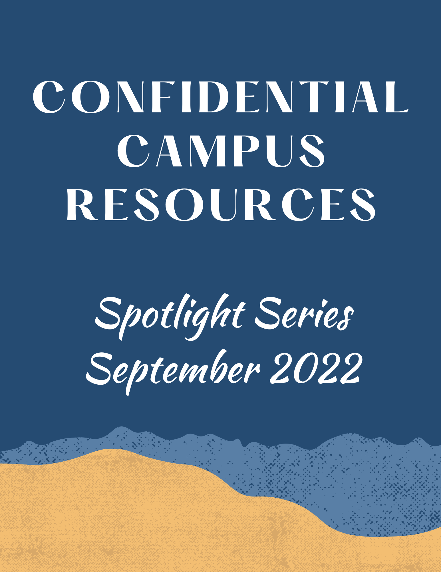 Confidential Campus resources sept 2022 spotlight series on dark blue background with blue and gold waves
