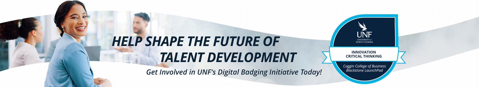 Help Shape the Future of Workforce Development Get Involved in UNFs Digital Badging Initiative Today text on a decorative image