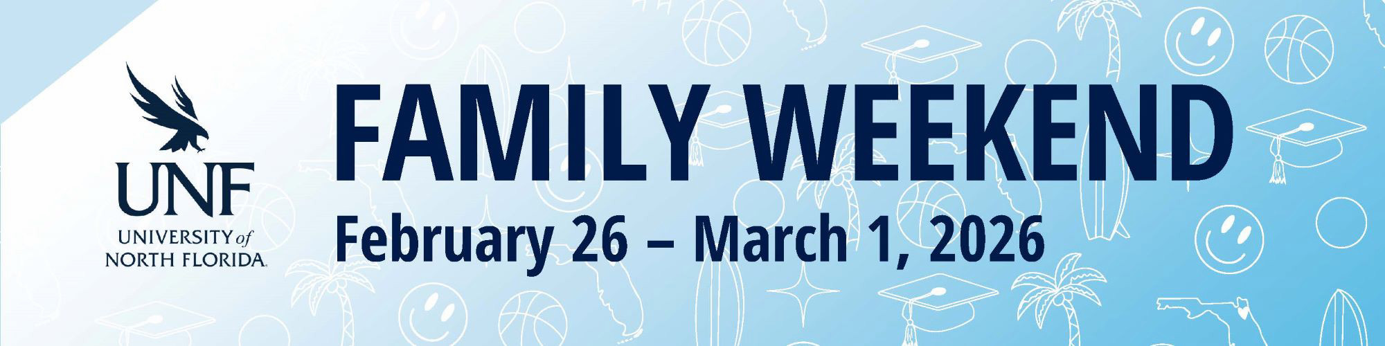 UNF logo on Florida themed background, text of Family Weekend February 26 - March 1, 2026