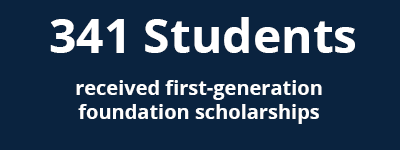 341 students received first generation foundation scholarships