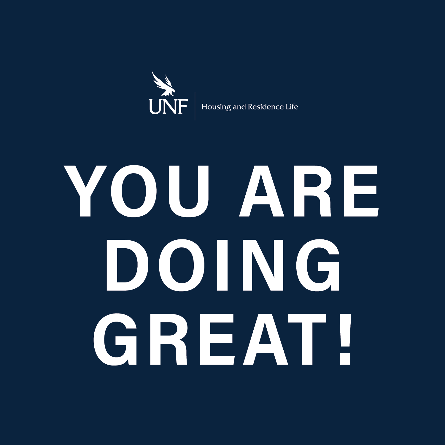 you are doing great from UNF Housing and Residence Life