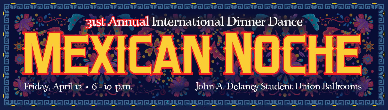 Party background text of 31st Annual International Dinner Dance Mexican Noche April 12 6-10 pm Student Union Ballrooms