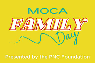 MOCA Family Day Presented by the PNC Foundation