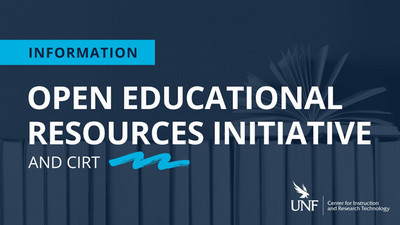 Information: Open Education Resources Initiatives at UNF and CIRT