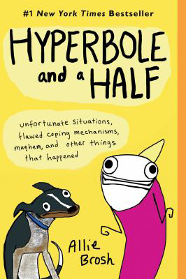 Book Cover of Hyperbole and a Half by Allie Brosh