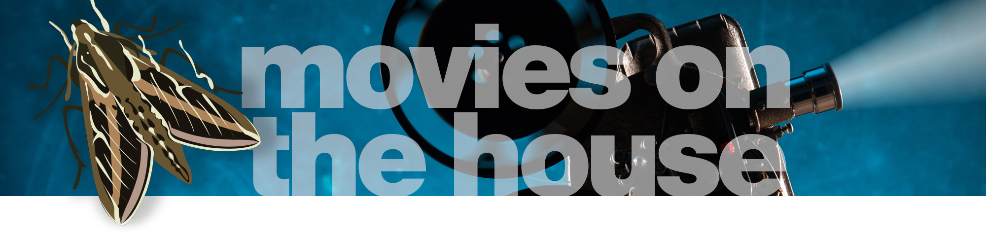 Moth and the Movies on the House on film