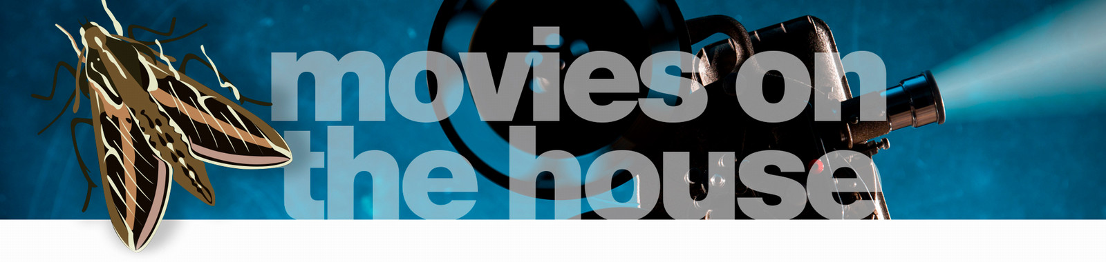 Moth and the Movies on the House on film