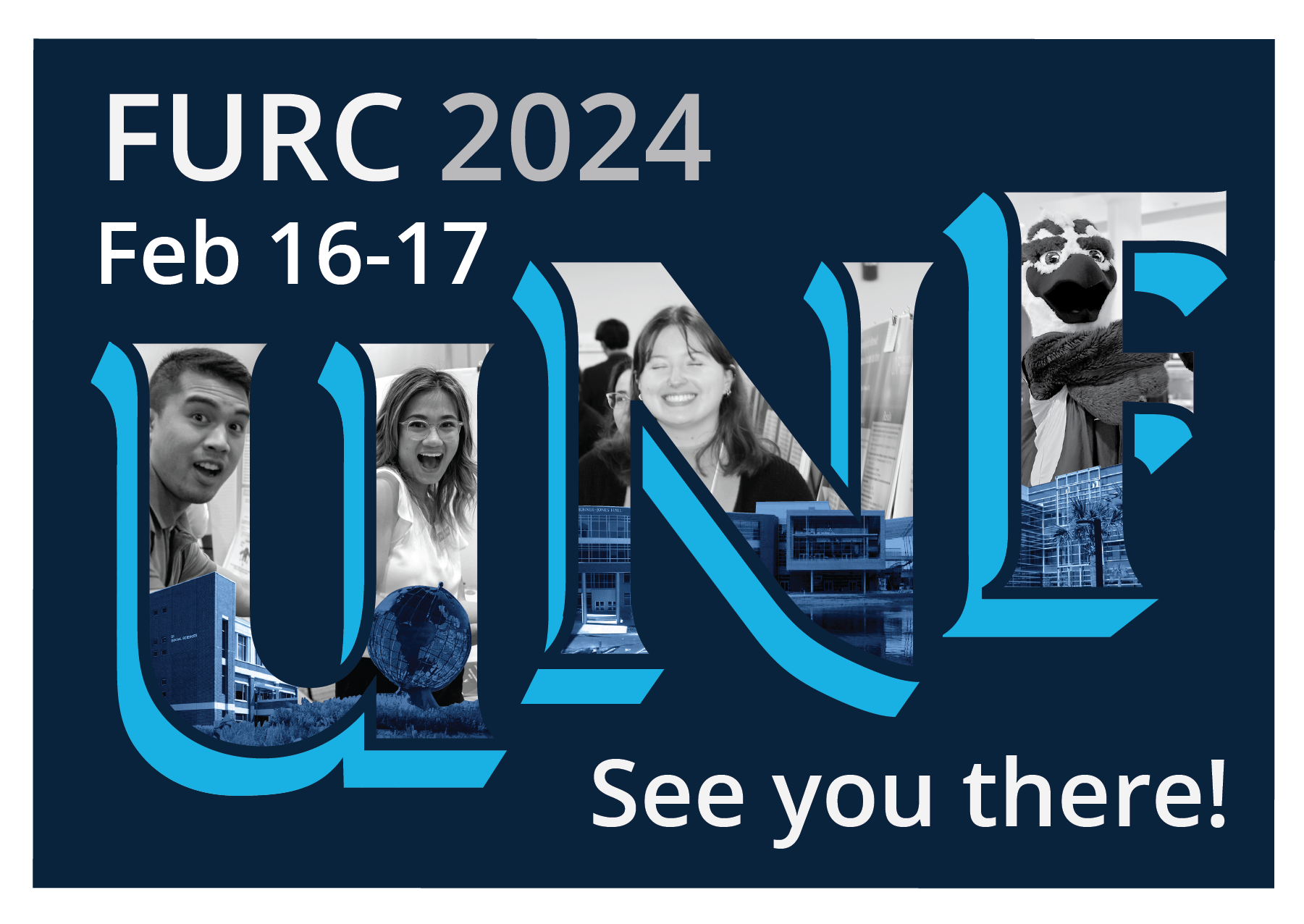 FURC 2024 Postcard featuring UNF lettering with grayscale images of students and mascots in the center and the words Feb 16-17 See you there!