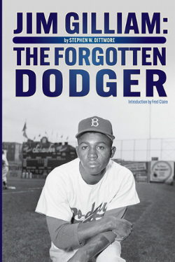 Cover of "Jim Gilliam: The Forgotten Dodger" by Stephen Dittmore, Ph.D.