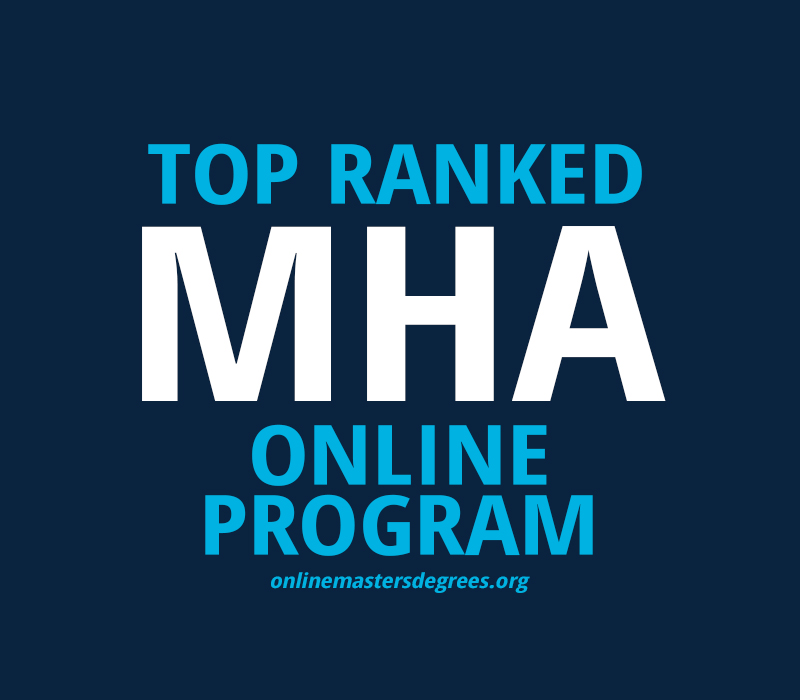 top ranked mha online program onlinemastersdegrees.org