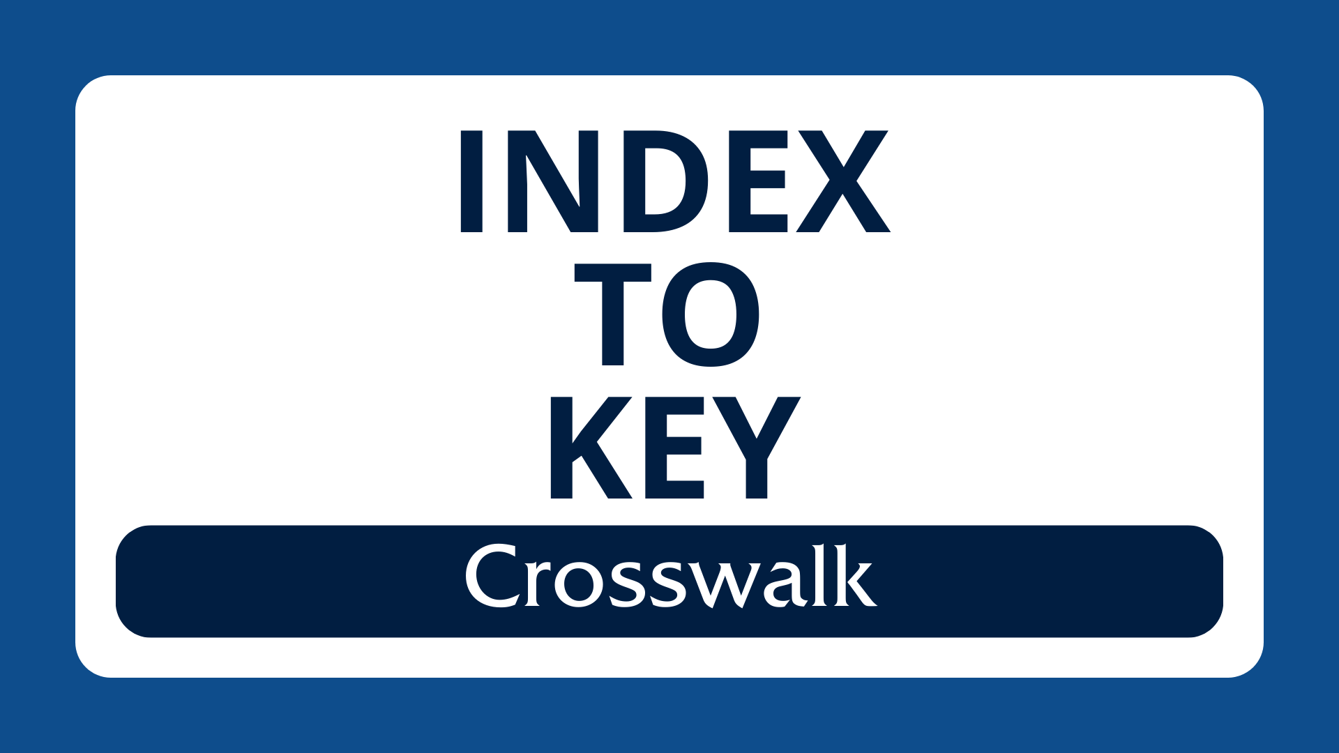 Index to Key Crosswalk